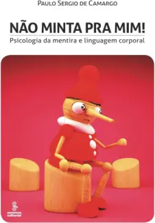 Baixar Livro Não Minta Pra Mim! - Psicologia e Linguagem Corporal - Paulo Sérgio de Camargo em ePub PDF Mobi ou Ler Online