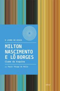 Baixar Livro Milton Nascimento e Lô Borges: Clube da Esquina - Paulo Thiago de Mello em ePub PDF Mobi ou Ler Online