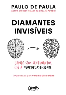 Baixar Livro Diamantes Invisíveis: Lapide seus Sentimentos. Use a Neuroplasticidade! -  Paulo de Paula em ePub PDF Mobi ou Ler Online