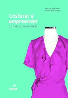 Baixar Livro Costurar e Empreender: o Universo da Confecção - Paulo de Tarso Fulco em ePub PDF Mobi ou Ler Online