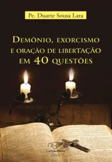 Baixar Livro Demônio, Exorcismo e Oração de Libertação em 40 Questões - Pe. Duarte Sousa Lara em ePub PDF Mobi ou Ler Online