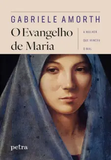 Baixar Livro O Evangelho de Maria: A Mulher que Venceu o Mal - Pe. Gabriele Amorth em ePub PDF Mobi ou Ler Online