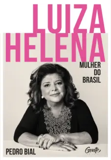 Baixar Livro Luiza Helena - Mulher do Brasil - Pedro Bial em ePub PDF Mobi ou Ler Online