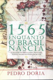 Baixar Livro 1565 - Enquanto o Brasil Nascia - Pedro Doria em ePub PDF Mobi ou Ler Online