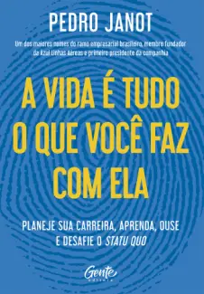 Baixar Livro A vida é tudo o que você faz com ela - Pedro Janot em ePub PDF Mobi ou Ler Online