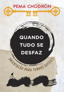 Baixar Livro Quando tudo se Desfaz: Orientação para Tempos Difíceis - Pema Chödrön em ePub PDF Mobi ou Ler Online