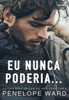 Baixar Livro Eu Nunca Poderia... - Penelope Ward em ePub PDF Mobi ou Ler Online