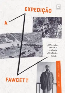 Baixar Livro A Expedição Fawcett: Jornada para a Cidade Perdida de Z - Percy Fawcett em ePub PDF Mobi ou Ler Online
