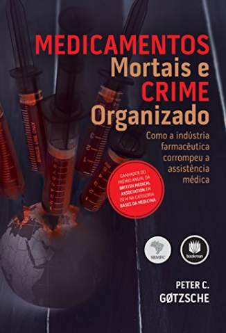Baixar Livro Medicamentos Mortais e Crime Organizado -  Peter C. Gotzsche  em ePub PDF Mobi ou Ler Online
