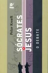 Baixar Sócrates e Jesus - o Debate - Peter Kreeft ePub PDF Mobi ou Ler Online