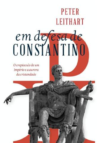 Baixar Livro Em Defesa de Constantino - Peter Leithart em ePub PDF Mobi ou Ler Online