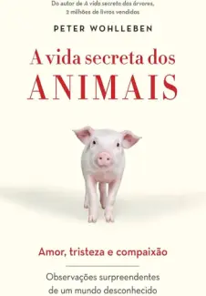 Baixar Livro A vida secreta dos animais - Peter Wohlleben em ePub PDF Mobi ou Ler Online