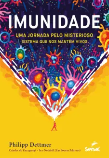 Baixar Livro Imunidade: uma Jornada pelo Misterioso Sistema que nos Mantém Vivos - Philipp Dettmer em ePub PDF Mobi ou Ler Online