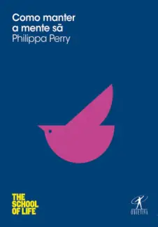 Baixar Livro Como Manter a Mente sã - Philippa Perry em ePub PDF Mobi ou Ler Online