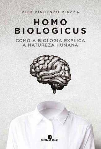 Baixar Livro Homo Biologicus: Como a Biologia Explica a Natureza Humana - Pier Vincenzo Piazza em ePub PDF Mobi ou Ler Online
