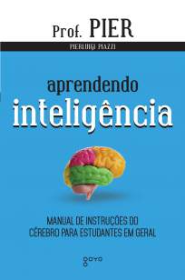 Baixar Livro Aprendendo Inteligência: Manual de Instruções do Cérebro para Estudantes Em Geral - Pierluigi Piazzi  em ePub PDF Mobi ou Ler Online