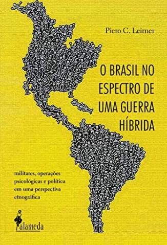 Baixar Livro O Brasil No Espectro de uma Guerra Híbrida - Piero Leirner em ePub PDF Mobi ou Ler Online