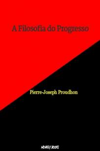 Baixar Livro A Filosofia do Progresso - Pierre-Joseph Proudhon em ePub PDF Mobi ou Ler Online