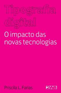 Baixar Tipografia Digital: o Impacto das Novas Tecnologias - Priscila Farias ePub PDF Mobi ou Ler Online
