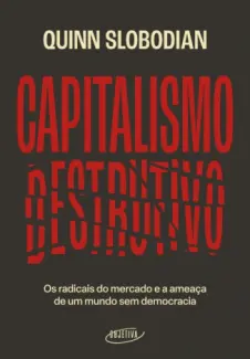Baixar Livro Capitalismo Destrutivo - Quinn Slobodian em ePub PDF Mobi ou Ler Online
