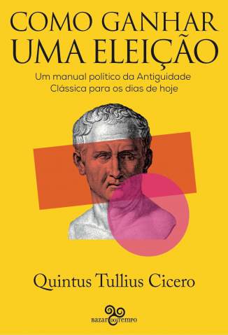 Baixar Livro Como Ganhar uma Eleição - Quintus Tullius Cicero em ePub PDF Mobi ou Ler Online