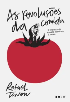 Baixar Livro As Revoluções da Comida: O Impacto de Nossas Escolhas à mesa - Rafael Tonon em ePub PDF Mobi ou Ler Online