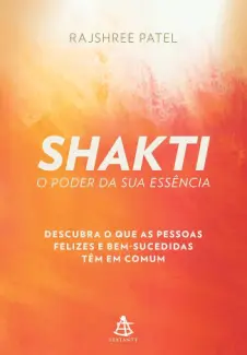 Baixar Livro Shakti: o Poder da sua Essência - Rajshree Patel em ePub PDF Mobi ou Ler Online