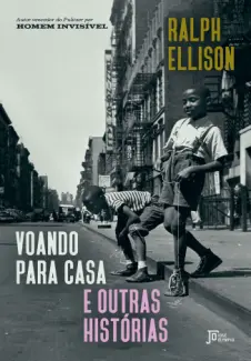 Baixar Livro Voando para casa e Outras Histórias - Ralph Ellison em ePub PDF Mobi ou Ler Online