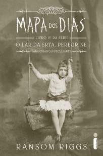 Baixar Livro Mapa dos Dias - O Lar da Srta. Peregrine para Crianças Peculiares Vol. 4 - Ransom Riggs em ePub PDF Mobi ou Ler Online