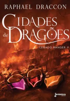 Baixar Livro Cidades de Dragões - Legado Ranger Vol. 2 - Raphael Draccon em ePub PDF Mobi ou Ler Online