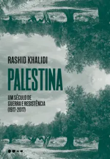 Baixar Livro Palestina: um Século de Guerra e Resistência - Rashid Khalidi em ePub PDF Mobi ou Ler Online