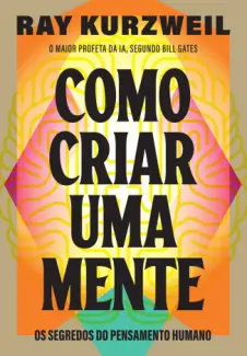 Baixar Livro Como Criar uma Mente - Ray Kurzweil em ePub PDF Mobi ou Ler Online