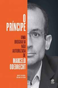 Baixar Livro O príncipe: Uma biografia não autorizada de Marcelo Odebrecht - Regiane Oliveira em ePub PDF Mobi ou Ler Online