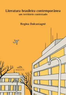 Baixar Livro Literatura brasileira contemporânea: um território contestado - Regina Dalcastagnè em ePub PDF Mobi ou Ler Online