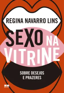 Baixar Livro Sexo na Vitrine: Sobre Desejos e Prazeres - Regina Navarro Lins em ePub PDF Mobi ou Ler Online