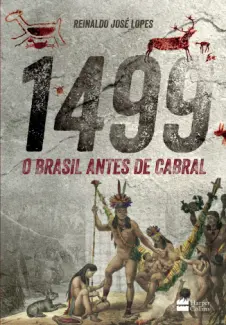Baixar Livro 1499: O Brasil antes de Cabral - Reinaldo Jose Lopes em ePub PDF Mobi ou Ler Online