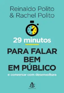 Baixar Livro 29 Minutos Para Falar Bem Em Público - Reinaldo Polito em ePub PDF Mobi ou Ler Online