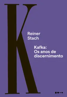 Baixar Livro Kafka - Os anos de Discernimento - Reiner Stach em ePub PDF Mobi ou Ler Online