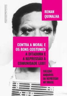 Baixar Livro Contra a Moral e os bons Costumes - Renan Quinalha em ePub PDF Mobi ou Ler Online