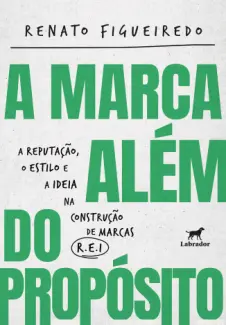 Baixar Livro A Marca além do Propósito - Renato Figueiredo em ePub PDF Mobi ou Ler Online