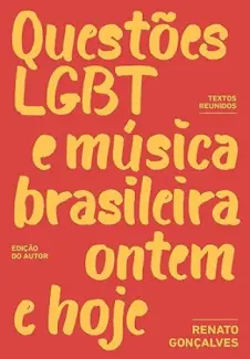 Baixar Livro Uestões LGBT e Música Brasileira Ontem e Hoje: Textos Reunidos - Renato Gonçalves em ePub PDF Mobi ou Ler Online