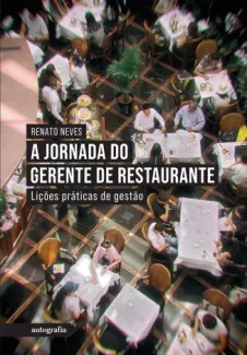 Baixar Livro A jornada do gerente de restaurante: lições práticas de gestão - Renato Neves em ePub PDF Mobi ou Ler Online