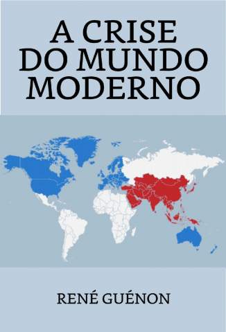 Baixar Livro A Crise do Mundo Moderno - René Guénon em ePub PDF Mobi ou Ler Online