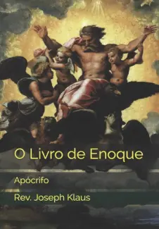 Baixar Livro O Livro de Enoque: Apócrifo - Rev. Joseph Klaus em ePub PDF Mobi ou Ler Online