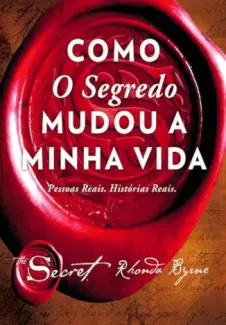 Baixar Livro Como O Segredo mudou minha vida - Rhonda Byrne em ePub PDF Mobi ou Ler Online