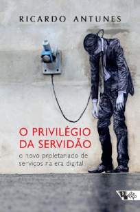 Baixar Livro O Privilégio da Servidão - Ricardo Antunes em ePub PDF Mobi ou Ler Online