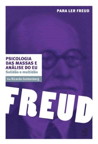 Baixar Livro Psicologia das Massas e Análise do Eu: Solidão e Multidão - Ricardo Goldenberg em ePub PDF Mobi ou Ler Online