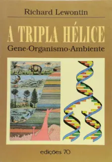 Baixar Livro A Tripla Hélice - Gene, Organismo e Ambiente - Richard Lewontin em ePub PDF Mobi ou Ler Online
