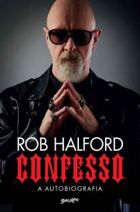 Baixar Livro Confesso, a Autobiografia - Rob Halford em ePub PDF Mobi ou Ler Online