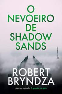 Baixar Livro O Nevoeiro de Shadow Sands - Robert Bryndza em ePub PDF Mobi ou Ler Online
